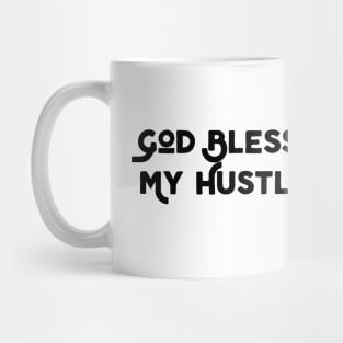 God Bless My Hustle Mug